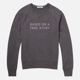 True Story Sweatshirt // Hand-Dyed Exclusive