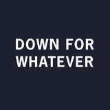 Down For Whatever // 17th & Bark By Hiro Clark