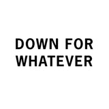 Down For Whatever // 17th & Bark By Hiro Clark