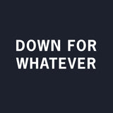 Down For Whatever // 17th & Bark By Hiro Clark