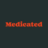Medicated // Limited Edition